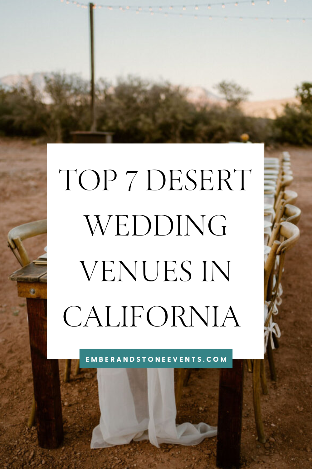 A sign on a wooden table in a desert setting reads "Top 7 Desert Wedding Venues in California" with text at the bottom showing "emberandstoneevents.com".