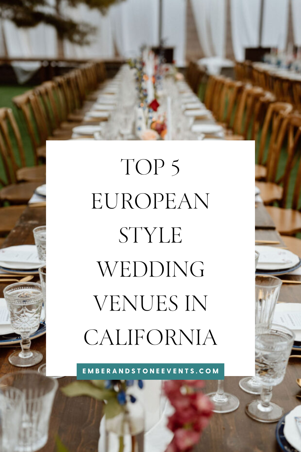 A long dining table with elegant place settings and floral centerpieces is shown. The text in the center reads, "Top 5 European Style Wedding Venues in California.