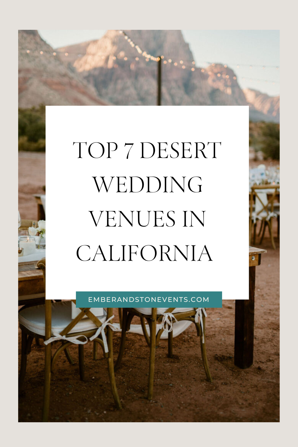 A sign on a wooden table in a desert setting reads "Top 7 Desert Wedding Venues in California" with text at the bottom showing "emberandstoneevents.com".